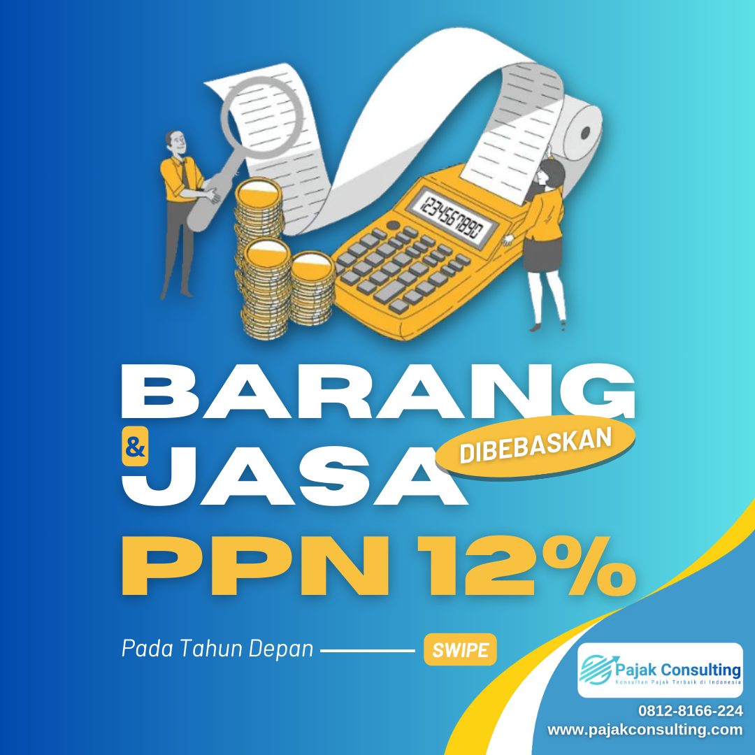 Barang & Jasa apa saja yg dibebaskan dari PPN 12%?